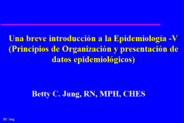 Una breve introducción a la Epidemiología -V (Principios de Organización y presentación de datos epidemiológicos)  Betty C.