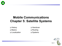 Mobile Communications Chapter 5: Satellite Systems History  Basics  Localization   Handover  Routing  Systems   5.0.1 History of satellite communication1957196319821993 Arthur C.