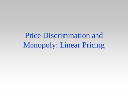 Price Discrimination and Monopoly: Linear Pricing Introduction &bull; Prescription drugs are cheaper in Canada than the United States &bull; Textbooks are generally cheaper in.
