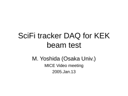 SciFi tracker DAQ for KEK beam test M. Yoshida (Osaka Univ.) MICE Video meeting 2005.Jan.13