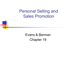 Personal Selling and Sales Promotion  Evans & Berman Chapter 19 Chapter Objectives To examine the scope, importance, and characteristics of personal selling To study the elements.