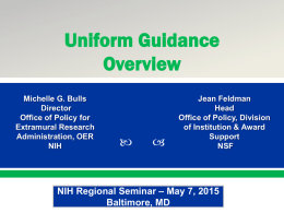 Presentation Title Michelle G. Bulls Director Office of Policy for Extramural Research Administration, OER NIH  Presented By: Name Title Office      Jean Feldman Head Office of Policy, Division of Institution & Award Support NSF  NIH Regional Seminar – May.