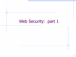 Web Security: part 1 Vulnerability Stats: web is “winning” Majority of vulnerabilities now found in web software20100 Web (XSS)  Buffer Overflow Source: MITRE CVE.