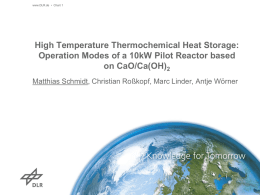 www.DLR.de • Chart 1  High Temperature Thermochemical Heat Storage: Operation Modes of a 10kW Pilot Reactor based on CaO/Ca(OH)2 Matthias Schmidt, Christian Roßkopf, Marc.