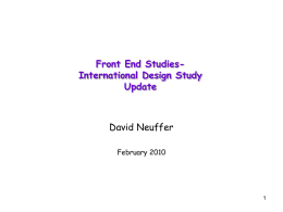 Front End StudiesInternational Design Study Update  David Neuffer February 2010 Outline  Front End for the Neutrino Factory/MC  Concepts developed during study 2A   Concern.