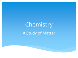 Chemistry A Study of Matter Scientific Method a logical method of problem solving (a step by step process)