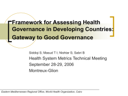 Framework for Assessing Health Governance in Developing Countries: Gateway to Good Governance Siddiqi S; Masud T I; Nishtar S; Sabri B  Health System Metrics.