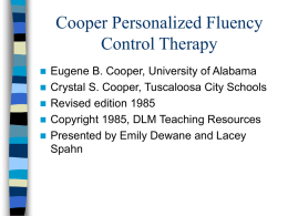Cooper Personalized Fluency Control Therapy       Eugene B. Cooper, University of Alabama Crystal S.