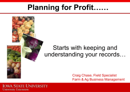Planning for Profit……  Starts with keeping and understanding your records…  Craig Chase, Field Specialist Farm & Ag Business Management.