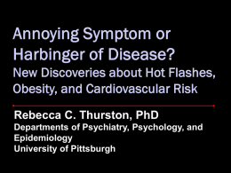 Rebecca C. Thurston, PhD Departments of Psychiatry, Psychology, and Epidemiology University of Pittsburgh.