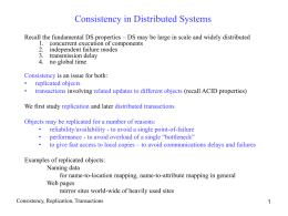 Consistency in Distributed Systems Recall the fundamental DS properties – DS may be large in scale and widely distributed 1.