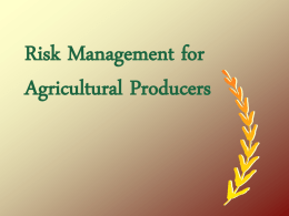 Risk Management for Agricultural Producers It=s a whole new ballgame… • Risk Management is a whole new ballgame. It means confidence in a.