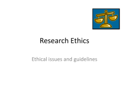 Research Ethics Ethical issues and guidelines In Selecting a Topic • Selecting sensitive topics that could impede into a person’s privacy must be.