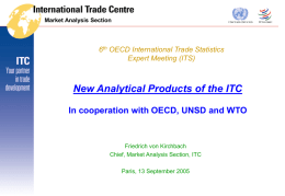 Market Analysis Section  6th OECD International Trade Statistics Expert Meeting (ITS)  New Analytical Products of the ITC In cooperation with OECD, UNSD and WTO  Friedrich.