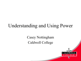 Understanding and Using Power Casey Nottingham Caldwell College Sources • Bailey & Burch (2010) • Harvard Business School Press (2005) • YouTube.