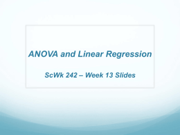 ANOVA and Linear Regression ScWk 242 – Week 13 Slides ANOVA – Analysis of Variance  Analysis of variance is used to.
