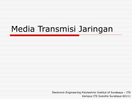 Media Transmisi Jaringan  Electronic Engineering Polytechnic Institut of Surabaya – ITS Kampus ITS Sukolilo Surabaya 60111