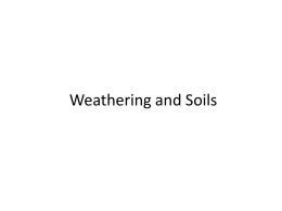 Weathering and Soils Weathering Breakdown of Rock near the Surface Due to Surface Processes  Chemical Alteration • Solution & Leaching • Biological Action • Hydration Mechanical • Impact •