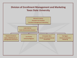 Division of Enrollment Management and Marketing Texas State University Michael R. Heintze  Associate Vice President Enrollment Management & Marketing  Isabel Mathies Senior Administrative Assistant  Stephanie Anderson Assist.