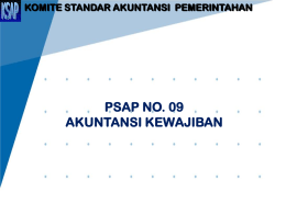 KOMITE STANDAR AKUNTANSI PEMERINTAHAN  PSAP NO. 09 AKUNTANSI KEWAJIBAN KEWAJIBAN Utang yang timbul dari peristiwa masa lalu yang penyelesaiannya mengakibatkan aliran keluar sumber daya ekonomi pemerintah.