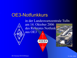 OE3-Notfunkkurs in der Landeswarnzentrale Tulln am 14. Oktober 2006 des Referates Notfunk aus OE3  DI Christian OE3CJB Bauer  14.