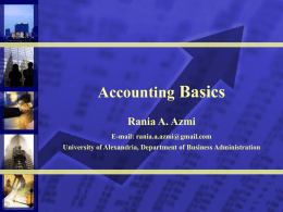Accounting Basics Rania A. Azmi E-mail: rania.a.azmi@gmail.com University of Alexandria, Department of Business Administration.