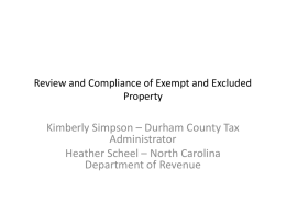 Review and Compliance of Exempt and Excluded Property  Kimberly Simpson – Durham County Tax Administrator Heather Scheel – North Carolina Department of Revenue.