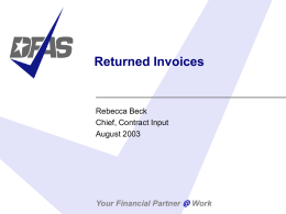Returned Invoices  Rebecca Beck Chief, Contract Input August 2003  Your Financial Partner @ Work.