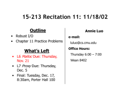 15-213 Recitation 11: 11/18/02 Outline • Robust I/O • Chapter 11 Practice Problems  What’s Left • L6 Malloc Due: Thursday, Nov.