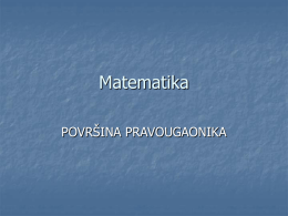 Matematika POVR&Scaron;INA PRAVOUGAONIKA Jedinice za povrsinu   Osnovna jedinica je metar kvadratni m2