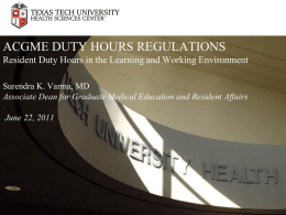 ACGME DUTY HOURS REGULATIONS Resident Duty Hours in the Learning and Working Environment Surendra K.