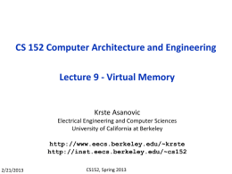 CS 152 Computer Architecture and Engineering  Lecture 9 - Virtual Memory  Krste Asanovic Electrical Engineering and Computer Sciences University of California at Berkeley http://www.eecs.berkeley.edu/~krste http://inst.eecs.berkeley.edu/~cs152 2/21/2013  CS152, Spring.