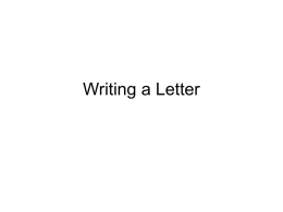 Writing a Letter The Business Letter • Written to take action in a business-related manner • Must look and sound professional • Cannot have.