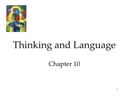 Thinking and Language Chapter 10 Thinking Thinking, or cognition, refers to a process that involves knowing, understanding, remembering, and communicating.