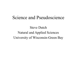 Science and Pseudoscience Steve Dutch Natural and Applied Sciences University of Wisconsin-Green Bay.
