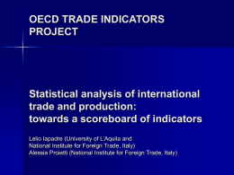 OECD TRADE INDICATORS PROJECT  Statistical analysis of international trade and production: towards a scoreboard of indicators Lelio Iapadre (University of L’Aquila and National Institute for Foreign.