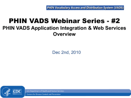 PHIN VADS Webinar Series - #2 PHIN VADS Application Integration & Web Services Overview  Dec 2nd, 2010