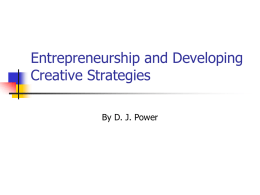 Entrepreneurship and Developing Creative Strategies By D. J. Power Entrepreneur          The term entrepreneur is often used broadly to describe a person who starts a.