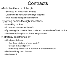 Contracts •Maximize the size of the pie –Because an increase in the size –Can be combined with a change in terms –That makes both.