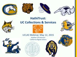 HathiTrust: UC Collections & Services  UCLAS Webinar, May 12, 2015 Heather Christenson California Digital Library.