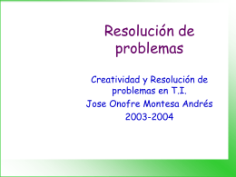 Resolución de problemas Creatividad y Resolución de problemas en T.I. Jose Onofre Montesa Andrés 2003-2004