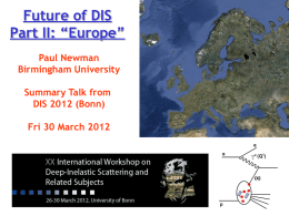 Future of DIS Part II: “Europe” Paul Newman Birmingham University Summary Talk from DIS 2012 (Bonn) Fri 30 March 2012