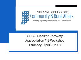 CDBG Disaster Recovery Appropriation # 2 Workshop Thursday, April 2, 2009 DR2 Eligibility County qualified as disaster area in 2008: DR-1740, DR-1766, DR-1795 Project is.
