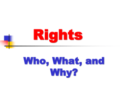 Rights Who, What, and Why? Definition     A right is a freedom to act or refrain from acting or an entitlement to be acted upon or not.