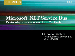 BB12   Clemens Vasters  Technical Lead, Service Bus .NET Services        Service Orchestration Naming  Federated Identity and Access Control  Your Services  Service Registry  Messaging Fabric  Clients  On-Premise ESB  ESB Desktop, Desktop, RIA, RIA, Web & Web  MS/3rd Party Services.