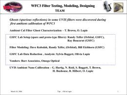 WFC3 Filter Testing, Modeling, Designing TEAM Ghosts (spurious reflections) in some UVIS filters were discovered during first ambient calibration of WFC3 Ambient Cal Filter.