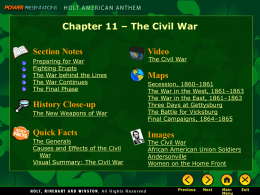 Chapter 11 – The Civil War Section Notes  Video  Preparing for War Fighting Erupts The War behind the Lines The War Continues The Final Phase  Maps  History Close-up The New.