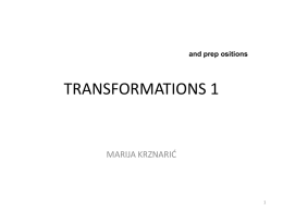 and prep ositions  TRANSFORMATIONS 1  MARIJA KRZNARIĆ TRANSFORM THE SENTENCES BUT KEEP THE SAME MEANING: 1.We haven’t been to a nice restaurant for.