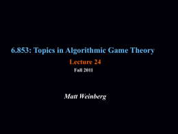 6.853: Topics in Algorithmic Game Theory Lecture 24 Fall 2011  Matt Weinberg Recap • Myerson’s Lemma: The Expected Revenue of any BIC Mechanism is exactly.