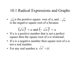 10.1 Radical Expressions and Graphs •  a is the positive square root of a, and  a  is the negative square root of.
